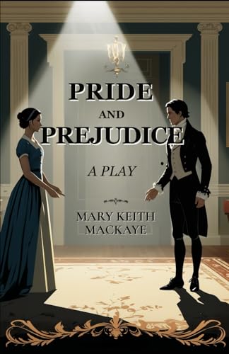 Pride and Prejudice: A Play Pride and Prejudice: A Play von Independently published