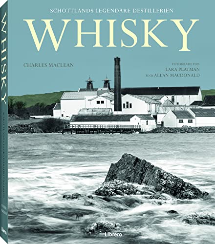 Whisky: Schottlands legendäre Destillerien von Librero b.v.