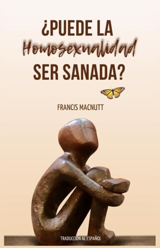¿PUEDE LA HOMOSEXUALIDAD SER SANADA?