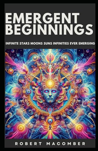 EMERGENT BEGINNINGS: INFINITE STARS MOONS SUNS INFINITIES EMERGENT BEGINNINGS: INFINITE STARS MOONS SUNS INFINITIES von Independently published