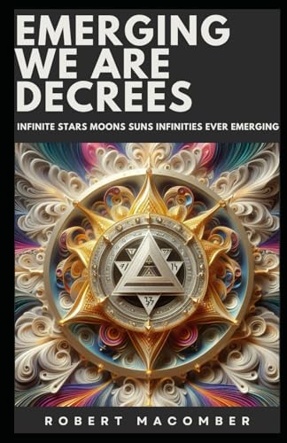 EMERGING WE ARE DECREES: INFINITE STARS MOONS SUNS INFINITIES EVER EMERGING (EMERGE, Band 9) von Independently published