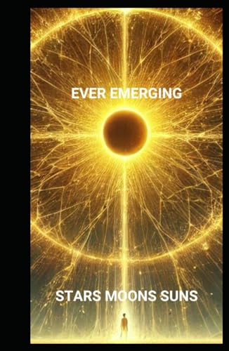 EVER EMERGING: STARS MOONS SUNS (EMERGE, Band 4) von Independently published