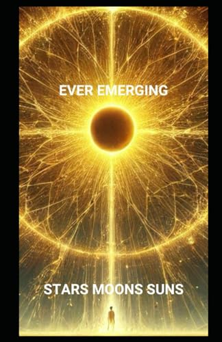 EVER EMERGING: STARS MOONS SUNS (EMERGE, Band 4) von Independently published