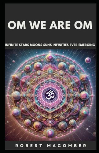 OM WE ARE OM: INFINITE STARS MOONS SUNS INFINITIES EVER EMERGING (EMERGE, Band 12) von Independently published