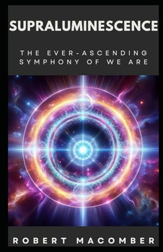 SUPRALUMINESCENCE: THE EVER-ASCENDING SYMPHONY OF WE ARE (EMERGE, Band 22) von Independently published