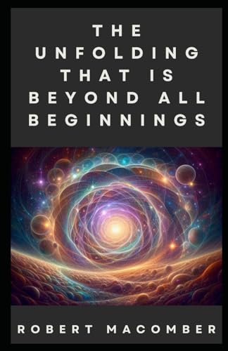 THE UNFOLDING THAT IS BEYOND ALL BEGINNINGS (EMERGE, Band 32) von Independently published