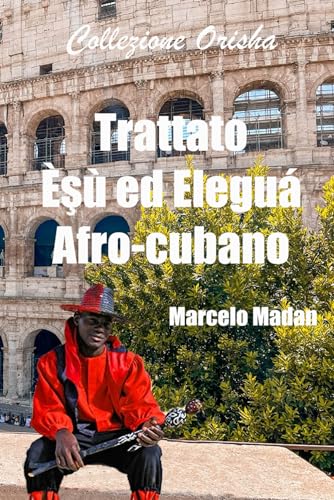 Collezione Orisha Trattato Èşù ed Eleguá Afro-cubano von Independently published
