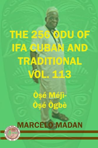 THE 256 ODU IFA CUBAN AND TRADITIONAL VOL. 113 Ose Meji-Ose Ogbe (THE 256 ODU OF IFA CUBAN AND TRADITIONALIN ENGLISH, Band 113) von Independently published
