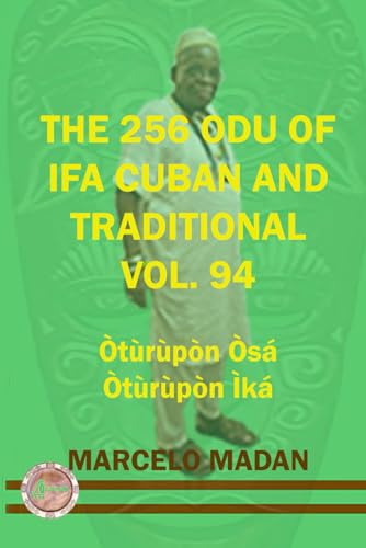 THE 256 ODU IFA CUBAN AND TRADITIONAL VOL. 94 Oturupon Osa-Oturupon Ika (THE 256 ODU OF IFA CUBAN AND TRADITIONALIN ENGLISH, Band 94) von Independently published