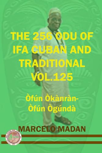 THE 256 ODU OF IFA CUBAN AND TRADITION VOL. 125 Ofun Okanran-Ofun Ogunda (THE 256 ODU OF IFA CUBAN AND TRADITIONALIN ENGLISH, Band 125) von Independently published