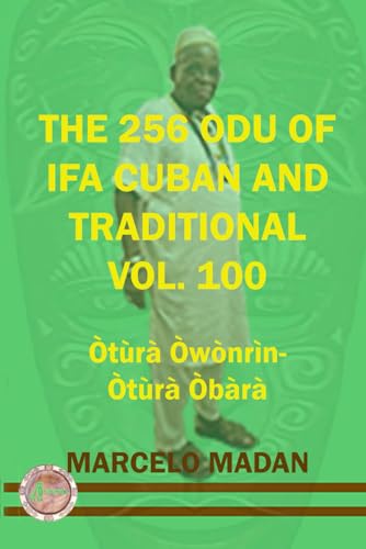 THE 256 ODU OF IFA CUBAN AND TRADITIONAL VOL. 100 Otura Owonrin-Otura Obara (THE 256 ODU OF IFA CUBAN AND TRADITIONALIN ENGLISH, Band 100) von Independently published