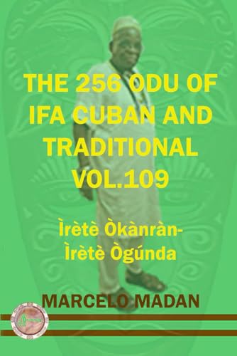THE 256 ODU OF IFA CUBAN AND TRADITIONAL VOL. 109 Irete Okanran-Irete Ogunda (THE 256 ODU OF IFA CUBAN AND TRADITIONALIN ENGLISH, Band 109) von Independently published