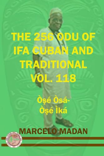 THE 256 ODU OF IFA CUBAN AND TRADITIONAL VOL. 118 Ose Osa-Ose Ika (THE 256 ODU OF IFA CUBAN AND TRADITIONALIN ENGLISH, Band 118) von Independently published