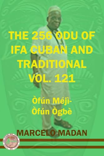 THE 256 ODU OF IFA CUBAN AND TRADITIONAL VOL. 121 Ofun Meji-Ofun Ogbe (THE 256 ODU OF IFA CUBAN AND TRADITIONALIN ENGLISH, Band 121)
