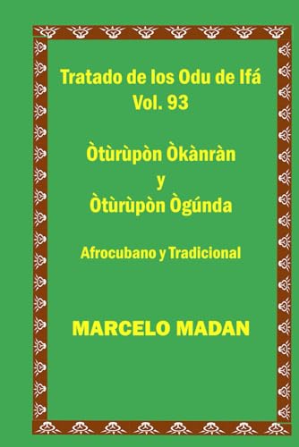 TRATADO DE LOS ODU DE IFA CUBANO Y TRADICIONAL VOL.93 Oturupon Okanran-Oturupon Ogunda (TRATADO DE LOS 256 ODU DE IFA EN ESPAÑOL)