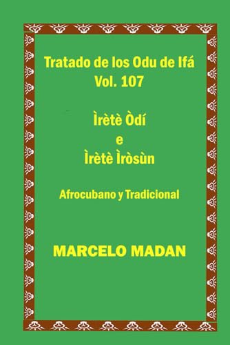TRATADO DE LOS ODU DE IFA VOL. 107 Irete Odi-Irete Irosun Cubano y Tradicional (TRATADO DE LOS 256 ODU DE IFA EN ESPAÑOL)