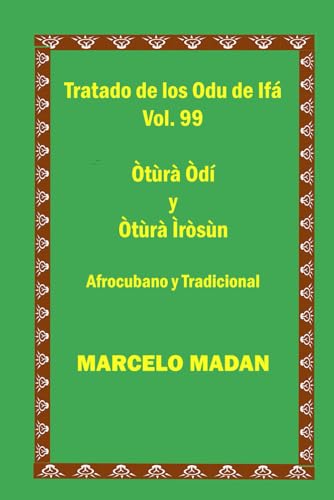 TRATADO DE LOS ODU IFA CUBANO Y TRADICIONAL VOL. 99 Otura Odi-Otura Irosun (TRATADO DE LOS 256 ODU DE IFA EN ESPAÑOL) von Independently published