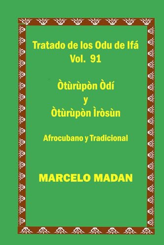 TRATADO DE LOS ODU IFA CUBANO Y TRADICIONAL Vol. 91 Oturupon Odi-Oturupon Irosun (TRATADO DE LOS 256 ODU DE IFA EN ESPAÑOL)