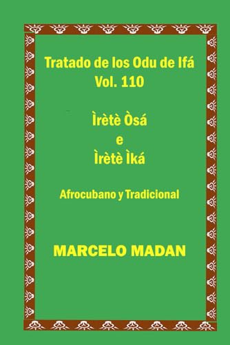 TRATADO DE LOS ODU IFA VOL.110 Irete Osa-Irete Ika CUBANO Y TRADICIONAL (TRATADO DE LOS 256 ODU DE IFA EN ESPAÑOL)