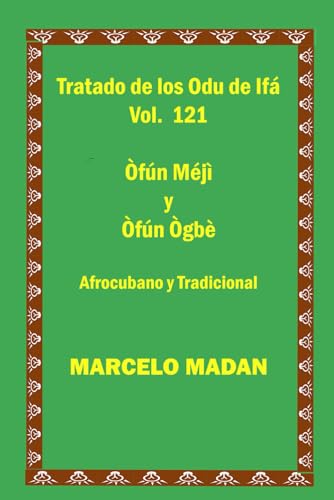 TRATADO DE LOS ODU IFA VOL.121 Ofun Meji-Ofun Ogbe CUBANO Y TRADICIONAL (TRATADO DE LOS 256 ODU DE IFA EN ESPAÑOL) von Independently published