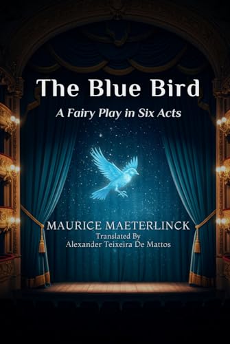 The Blue Bird: A Fairy Play in Six Acts The Blue Bird: A Fairy Play in Six Acts von Independently published