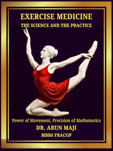 EXERCISE MEDICINE: THE SCIENCE AND THE PRACTICE (MEDICAL BOOKS FOR EVERYDAY CLINICIANS: BEDSIDE MEDICINE SERIES, Band 2) von Independently published
