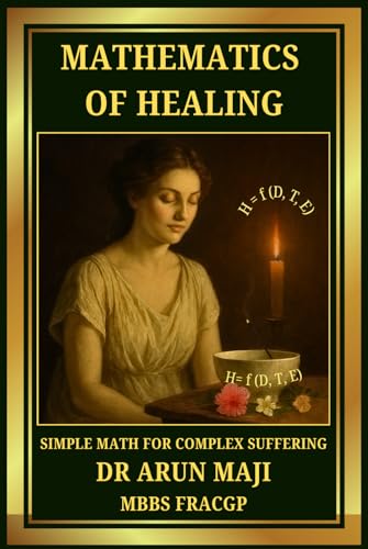 MATHEMATICS OF HEALING: SIMPLE MATH FOR COMPLEX SUFFERING (Mathematics of Human Experience, Band 1) von Independently published
