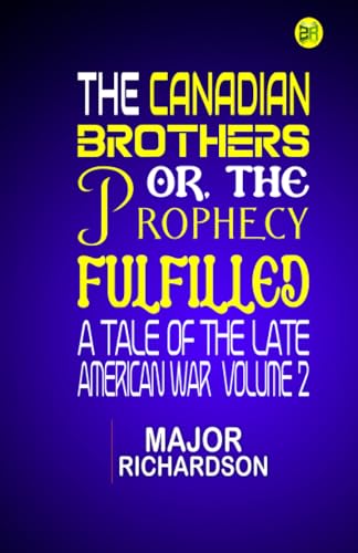 The Canadian Brothers; Or, The Prophecy Fulfilled: A Tale of the Late American War Volume 2 von Zinc Read