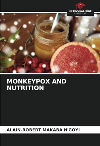 MONKEYPOX AND NUTRITION: DE von Our Knowledge Publishing