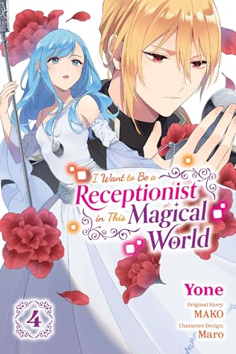 I Want to Be a Receptionist in This Magical World, Vol. 4 (manga): Volume 4 (I WANT TO BE A RECEPTIONIST IN MAGICAL WORLD GN)