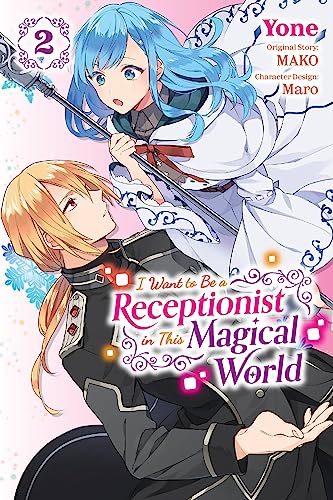 I Want to be a Receptionist in This Magical World, Vol. 2 (manga): Volume 2 (I WANT TO BE A RECEPTIONIST IN MAGICAL WORLD GN) von Yen Press