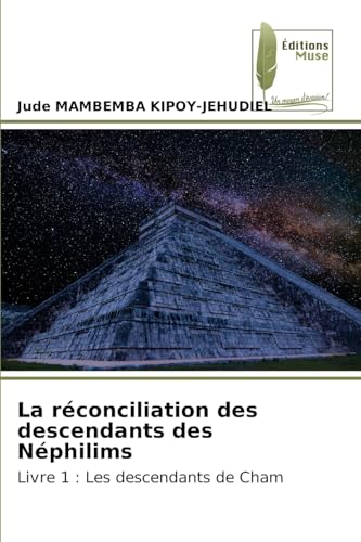 La réconciliation des descendants des Néphilims: Livre 1 : Les descendants de Cham.DE von Éditions Muse