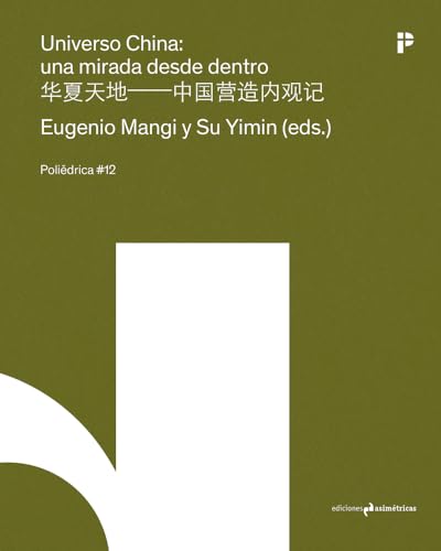 UNIVERSO CHINA: UNA MIRADA DESDE DENTRO (POLIÉDRICA, Band 12) von Ediciones Asimétricas