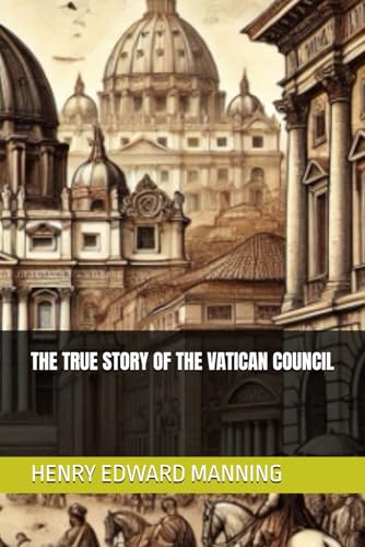THE TRUE STORY OF THE VATICAN COUNCIL von Independently published
