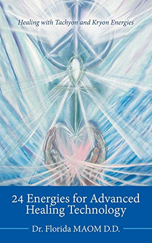 24 Energies for Advanced Quantum Healing: Healing with Tachyon and Kryon Energies