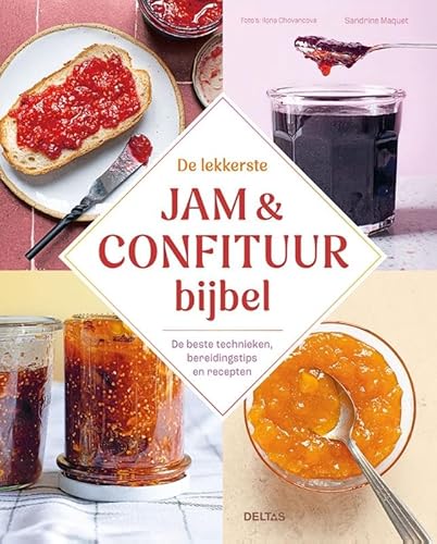 De lekkerste jam & confituur bijbel: De beste technieken, bereidingstips en recepten von Zuidnederlandse Uitgeverij (ZNU)