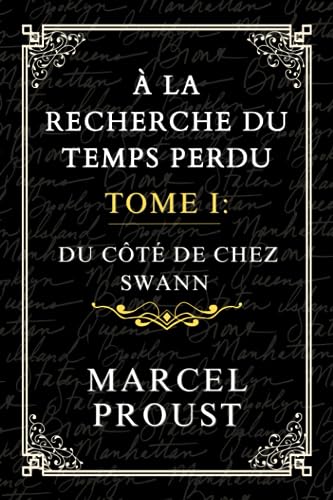 À LA RECHERCHE DU TEMPS PERDU, TOME I: Du Côté de Chez Swann