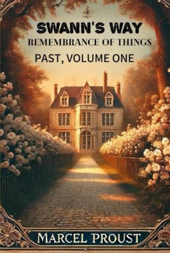 SWANN'S WAY Remembrance Of Things Past, Volume One von Independently published