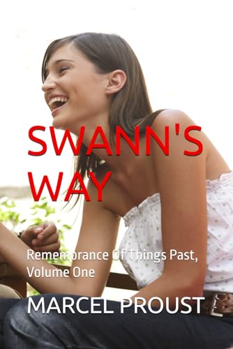 SWANN'S WAY: Remembrance Of Things Past, Volume One von Independently published