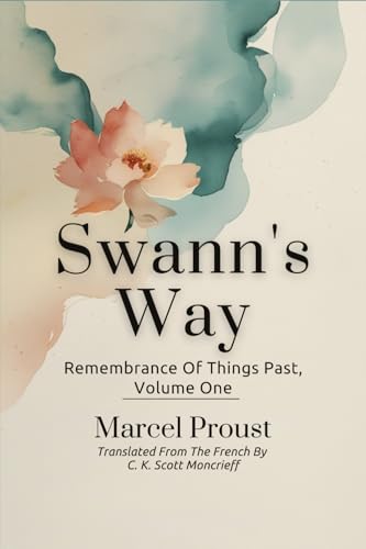 SWANN'S WAY: Remembrance Of Things Past, Volume One von Independently published