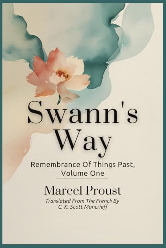 SWANN'S WAY: Remembrance Of Things Past, Volume One von Independently published