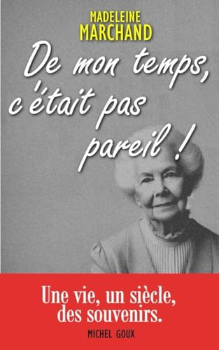 De mon temps, c'était pas pareil !: Une vie, un siècle, des souvenirs. von Independently published