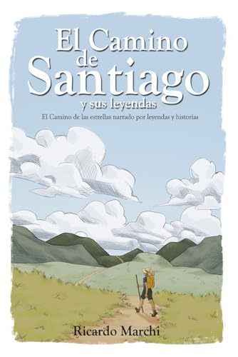 El Camino de Santiago y sus leyendas: El Camino de las estrellas narrado por leyendas y historias von Independently published