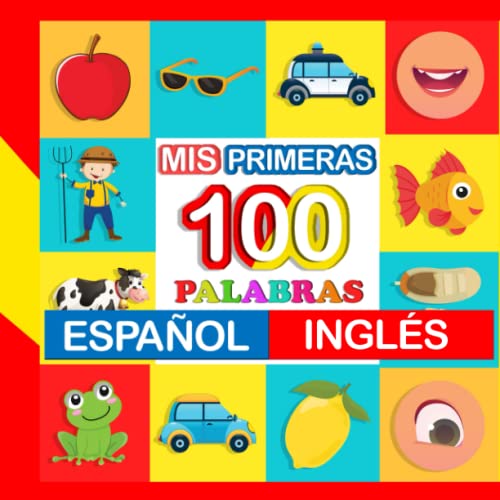 mis primeras 100 palabras Español-inglés: Aprende inglés para niños de 2 a 7 años