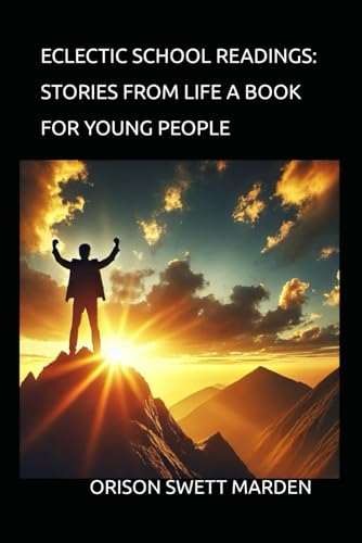 ECLECTIC SCHOOL READINGS: STORIES FROM LIFE A BOOK FOR YOUNG PEOPLE ECLECTIC SCHOOL READINGS: STORIES FROM LIFE A BOOK FOR YOUNG PEOPLE von Independently published