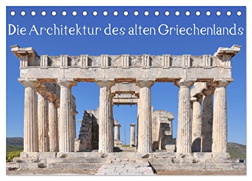 Die Architektur des alten Griechenlands (Tischkalender 2024 DIN A5 quer), CALVENDO Monatskalender von CALVENDO