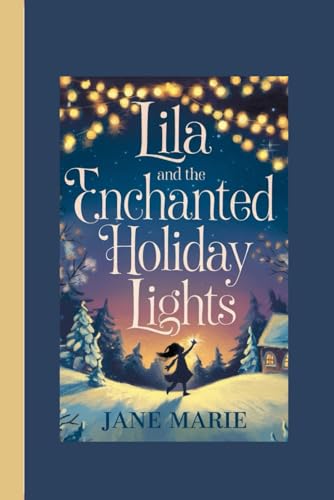 LILA AND THE ENCHANTED HOLIDAY LIGHTS von Independently published