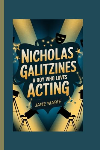 NICHOLAS GALITZINES: A BOY WHO LOVES ACTING von Independently published