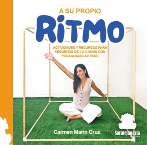 A SU PROPIO RITMO: ACTIVIDADES Y RECURSOS PARA PEQUEÑOS DE 0 A 3 AÑOS CON PEDAGOGÍAS ACTIVAS. von Sar Alejandria Ediciones
