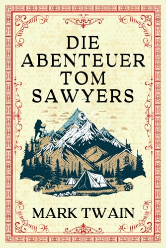 DIE ABENTEUER TOM SAWYERS: "Tom Sawyers Reise durch die Jugend" DIE ABENTEUER TOM SAWYERS: "Tom Sawyers Reise durch die Jugend"